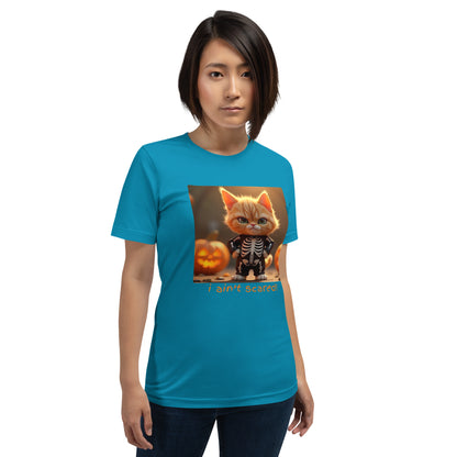 I Ain't Scared! Me no Scaredy Cat! (Unisex T-Shirt)