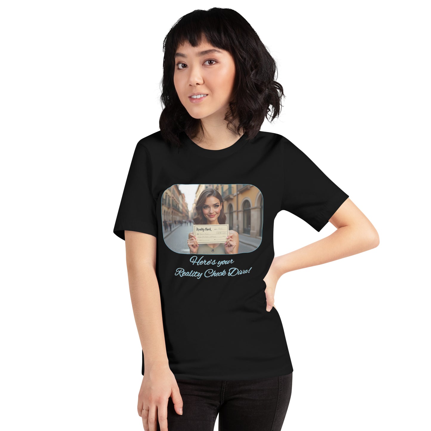 Here's Your Reality Check Diva! (Demure Unisex T-Shirt Sorrento Edition)